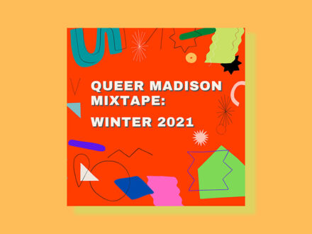 Communication’s inaugural Queer Madison Mixtape is an endearing capsule of a tumultous time